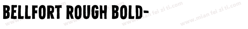 Bellfort Rough Bold字体转换